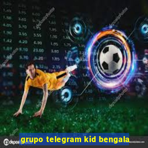 grupo telegram kid bengala